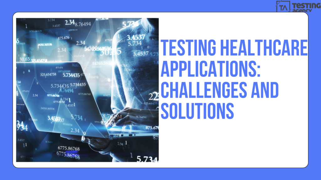 Testing Healthcare Applications: Challenges and Solutions
